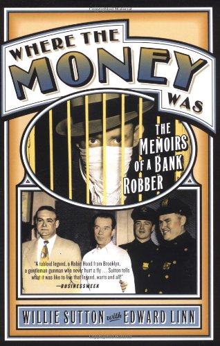 Where the Money Was: The Memoirs of a Bank Robber (Library of Larceny)