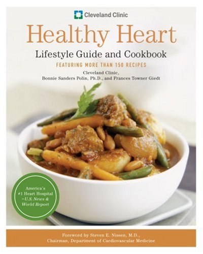 Cleveland Clinic Healthy Heart Lifestyle Guide and Cookbook: Featuring more than 150 tempting recipes