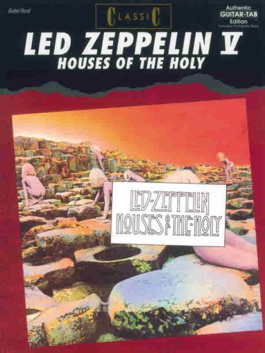Classic Led Zeppelin -- Houses of the Holy: Authentic Guitar TAB (Authentic Guitar-Tab Editions)