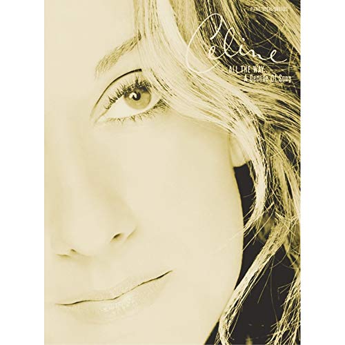 Celine Dion -- All the Way . . . A Decade of Song: Piano/Vocal/Chords