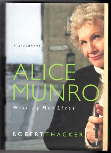 Alice Munro: Writing Her Lives: A Biography
