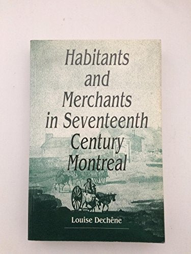 Habitants and Merchants in Seventeenth-Century Montreal (Études d'histoire du Québec / Studies on the History of Quebec, 1) (Volume 1)