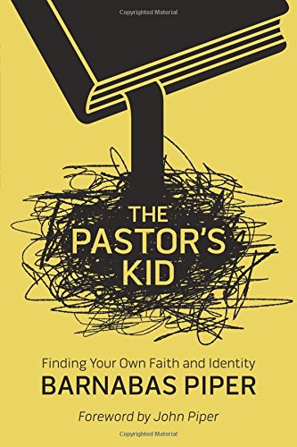 The Pastor's Kid: Finding Your Own Faith and Identity