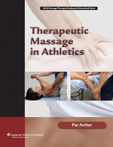 Therapeutic Massage in Athletics (LWW Massage Therapy & Bodywork Educational Series)