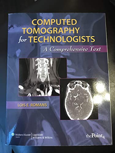 Computed Tomography for Technologists: A Comprehensive Text