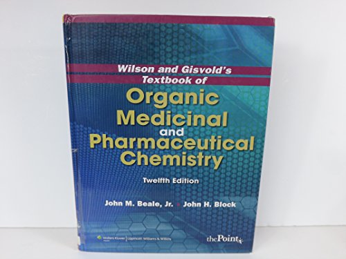 Wilson and Gisvold's Textbook of Organic Medicinal and Pharmaceutical Chemistry