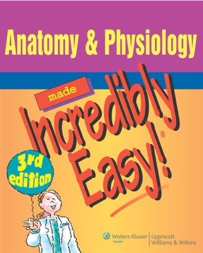Anatomy & Physiology Made Incredibly Easy