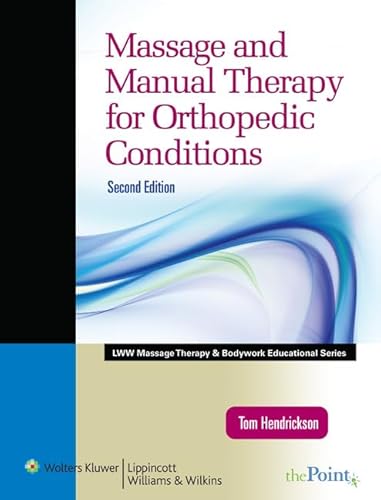 Massage and Manual Therapy for Orthopedic Conditions (LWW Massage Therapy and Bodywork Educational Series) (Lww Massage Therapy & Bodywork Educational Series)