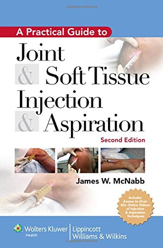 A Practical Guide to Joint & Soft Tissue Injection & Aspiration: An Illustrated Text for Primary Care Providers