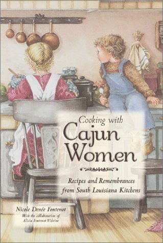 Cooking With Cajun Women: Recipes and Remembrances From South Louisiana Kitchens