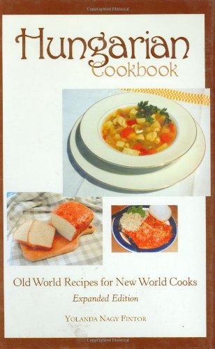 Hungarian Cookbook: Old World Recipes for New World Cooks (Hippocrene Cookbook Library)