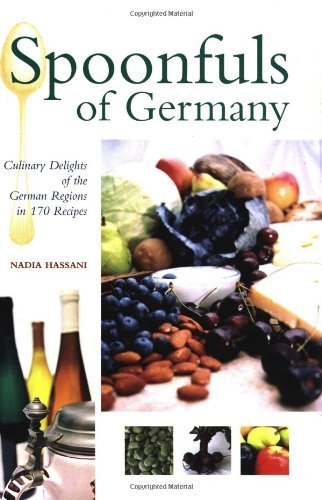 Spoonfuls of Germany: Culinary Delights of the German Regions in 170 Recipes (Hippocrene Cookbook Library)