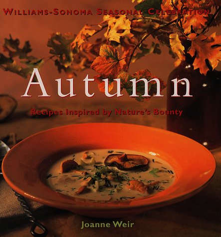 Autumn: Recipes Inspired by Nature's Bounty (Williams-sonoma Seasonal Celebration)