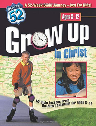 Grow Up in Christ: 52 Bible Lessons from the New Testament for Ages 8-12 (Route 52™)