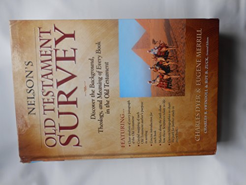 Nelson's Old Testament Survey: Discover the Background, Theology, and Meaning of Every Book in the Old Testament