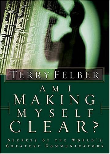 Am I Making Myself Clear?: Secrets of the World's Greatest Communicators