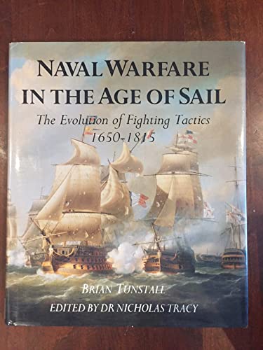 Naval Warfare in the Age of Sail: The Evolution of Fighting Tactics, 1650-1815