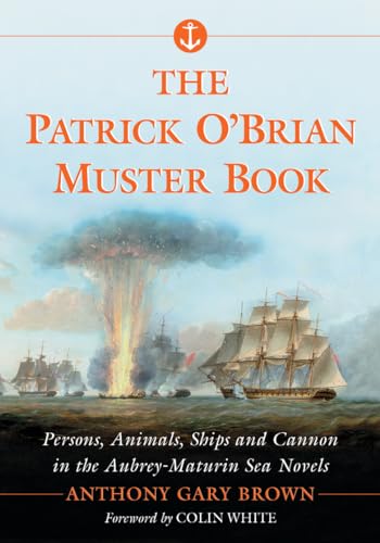 The Patrick O'Brian Muster Book: Persons, Animals, Ships and Cannon in the Aubrey-Maturin Sea Novels