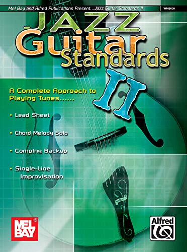 Mel Bay Jazz Guitar Standards II: A Complete Approach to Playing Tunes)