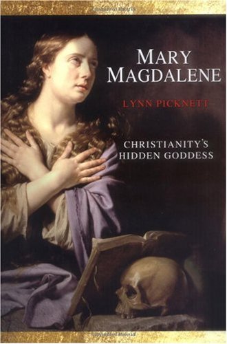 Mary Magdalene: Christianity's Hidden Goddess