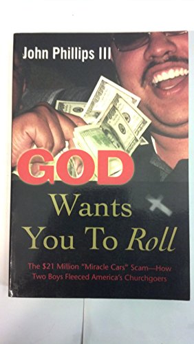 God Wants You to Roll!: The $21 Million "Miracle Car" Scam-How Two Teenagers Fleeced America's Churchgoers