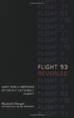Flight 93 Revealed: What Really Happened on the 9/11 Let's Roll Flight?