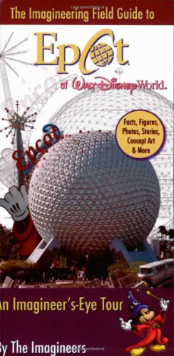 The Imagineering Field Guide to Epcot at Walt Disney World (An Imagineering Field Guide)