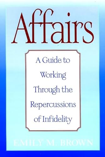 Affairs: A Guide to Working Through the Repercussions of Infidelity