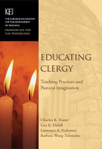 Educating Clergy: Teaching Practices and Pastoral Imagination (JB-Carnegie Foundation for the Advancement of Teaching)