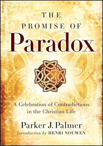 The Promise of Paradox: A Celebration of Contradictions in the Christian Life