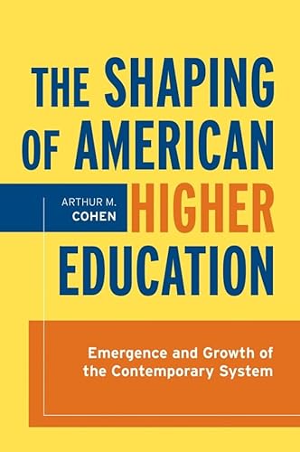 The Shaping of American Higher Education: Emergence and Growth of the Contemporary System