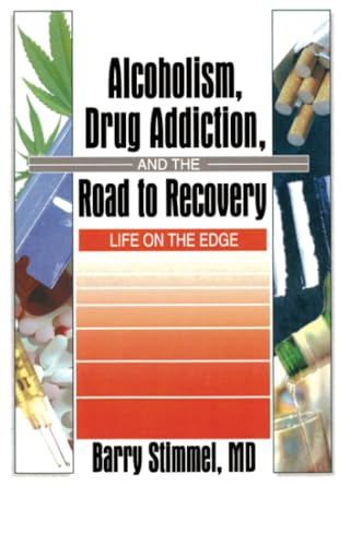 Alcoholism, Drug Addiction, and the Road to Recovery: Life on the Edge