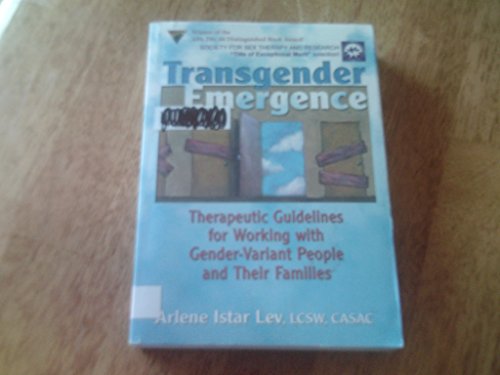 Transgender Emergence: Therapeutic Guidelines for Working With Gender-Variant People and Their Families