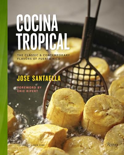 Cocina Tropical: The Classic & Contemporary Flavors of Puerto Rico