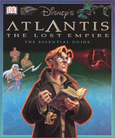 Atlantis The Lost Empire: The Essential Guide (FIRST AMERICAN EDITION)