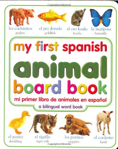 My First Spanish Animal Board Book/Mi Primer Libro de Animales en Espanol (My First series)