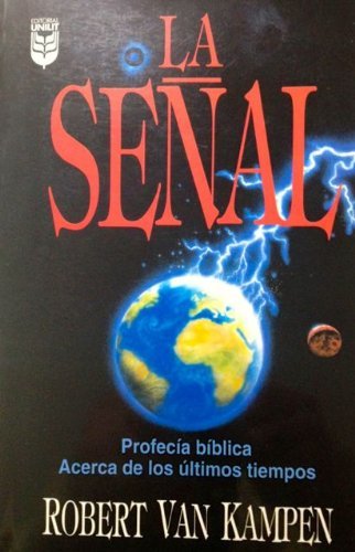 La Senal: Profecia Biblica Acerca/Ultimostiempos (Spanish Edition)