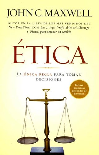 Etica: La Unica Regla para Tomar Decisiones (Spanish Edition)