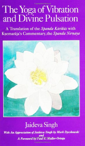 The Yoga of Vibration and Divine Pulsation: A Translation of the Spanda Karikas With Ksemaraja's Commentary, the Spanda Nirnaya (Suny Series in Tant) (English, Sanskrit and Sanskrit Edition)