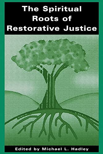 The Spiritual Roots of Restorative Justice (S U N Y Series in Religious Studies)