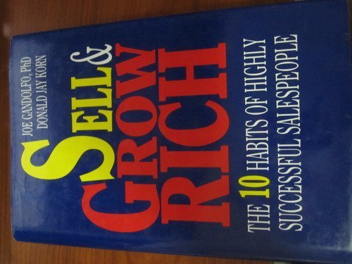 Sell & Grow Rich: The 10 Habits of Highly Successful Salespeople
