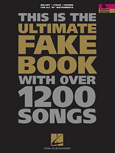 This Is the Ultimate Fake Book : For Keyboard, Vocal, Guitar, and All 'B Flat' Instruments