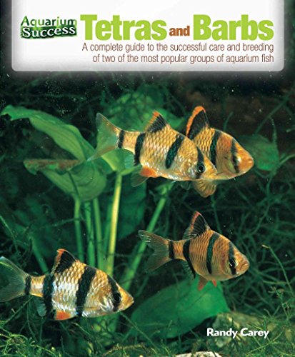 Cover of Tetras and Barbs: The Complete Guide to the Successful Care and Breeding of Two of the Most Popular Groups of Aquarium Fish (Aquarium Success) by Carey, Randy, paperback Book