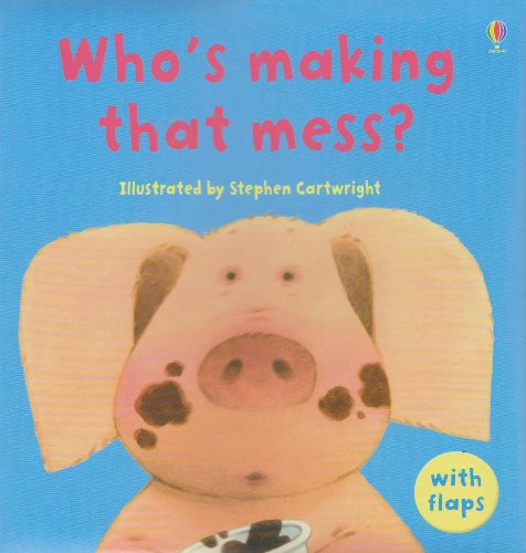 Who's Making That Mess? (Luxury Flap Books)