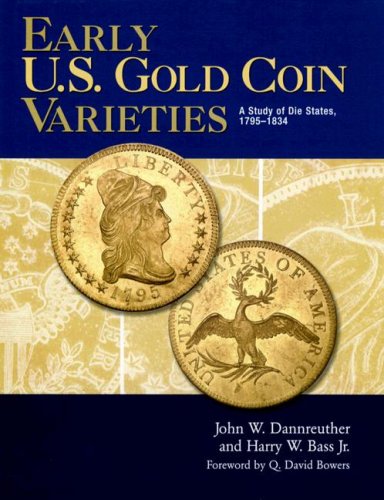 Early U.s. Gold Coin Varieties: A Study of Die States, 1795-1834