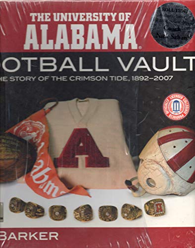 University of Alabama Football Vault: The Story of the Crimson Tide,1892-2007