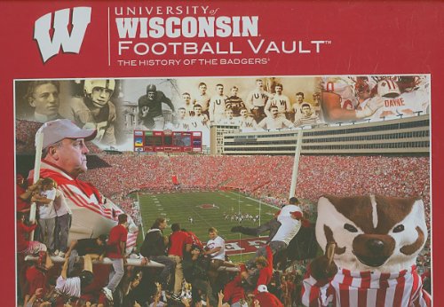 University of Wisconsin Football Vault: The History of the Badgers