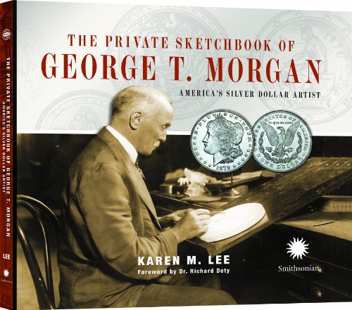 The Private Sketchbook of George T. Morgan: America's Silver Dollar Artist