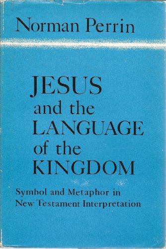 Jesus and the Language of the Kingdom: Symbol and Metaphor in New Testament Interpretation
