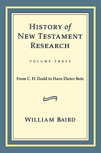 History of New Testament Research, Vol. 3: From C. H. Dodd to Hans Dieter Betz